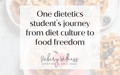 One Dietetics student’s journey from diet culture to food freedom